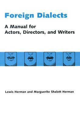 Foreign Dialects: A Manual for Actors, Directors, and Writers by Lewis Herman