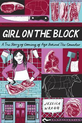 Girl on the Block: A True Story of Coming of Age Behind the Counter by Jessica Wragg