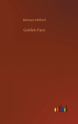 Golden Face by Bertram Mitford