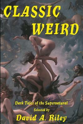 Classic Weird by E.F. Benson, Vincent O'Sullivan, W. C. Morrow