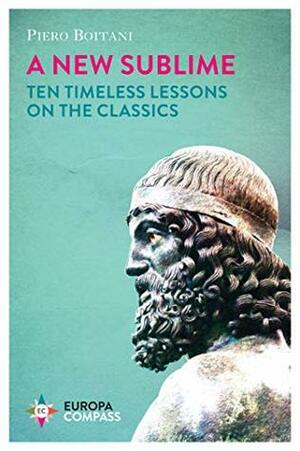 A New Sublime: Ten Timeless Lessons on the Classics by Ann Goldstein, Piero Boitani