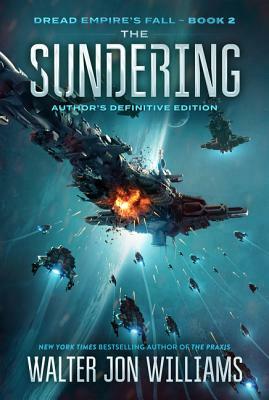 The Sundering: Dread Empire's Fall by Walter Jon Williams