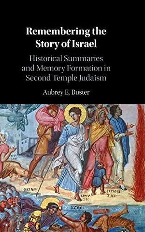 Remembering the Story of Israel by Aubrey E. Buster