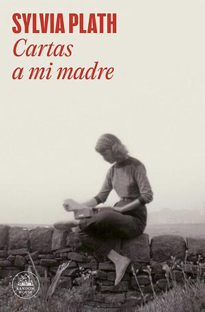 Cartas a mi madre by Sylvia Plath