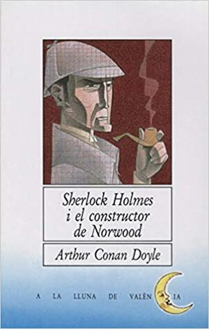 Sherlock Holmes i el constructor de Norwood by Arthur Conan Doyle