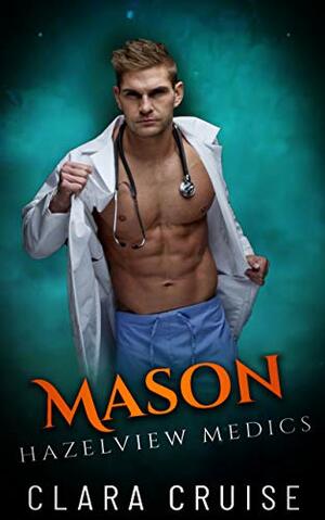 Mason (Hazelview Medics Book 2): A Medical Romance by Clara Cruise