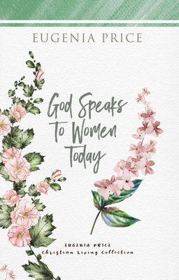 God Speaks to Women Today by Eugenia Price