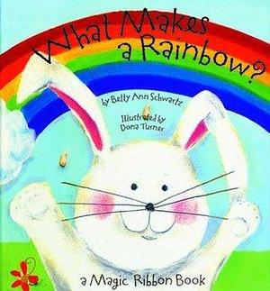 Bendon Piggy Toes Press What Makes a Rainbow? Magic Ribbon Storybook 7 Spreads 41001-AMZ by Betty Schwartz, Dona Turner