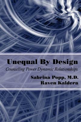 Unequal By Design: Counseling Power Dynamic Relationships by Raven Kaldera, M. D. Sabrina Popp