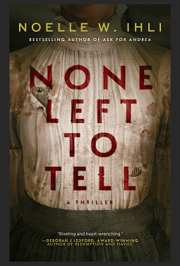 None Left to Tell  by Noelle W. Ihli