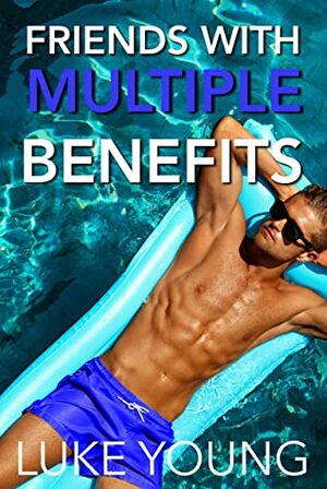 Friends With Multiple Benefits (Friends With Benefits Series by Luke Young