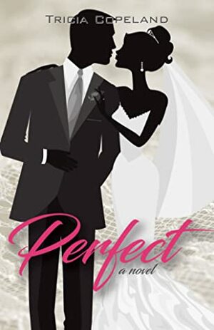 Perfect by Tricia Copeland