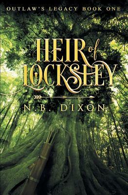 Heir of Locksley by N. B. Dixon