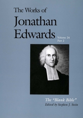 The Works of Jonathan Edwards, Vol. 24: Volume 24: The Blank Bible by Jonathan Edwards