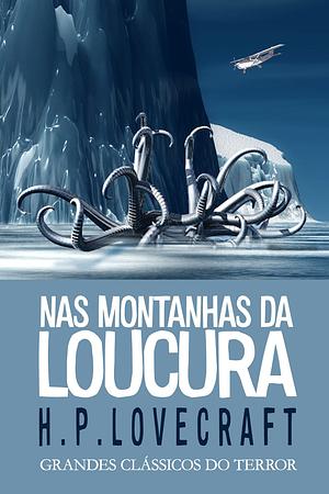 Nas Montanhas da Loucura by H.P. Lovecraft