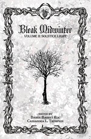 Bleak Midwinter: Solstice Light by Damon Barret Roe, Damon Barret Roe, Cassandra L. Thompson, Amanda M. Blake