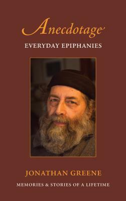 Anecdotage: Everyday Epiphanies by Jonathan Greene