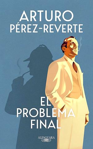 El Problema Final by Arturo Pérez-Reverte