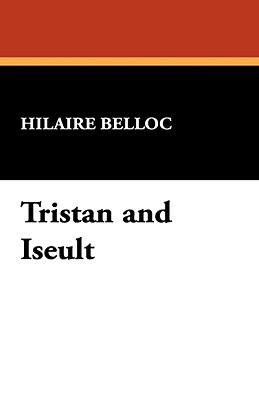 Tristan and Iseult by Hilaire Belloc