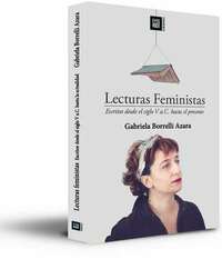 Lecturas Feministas. Escritos desde el sigli V a.C. hasta el presente by Gabriela Borrelli Azara