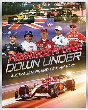 Formila One Down Under Australia Grand Prix History  by Luke West