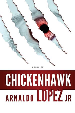 Chickenhawk by Arnaldo Lopez Jr., Arnaldo Lopez Jr.