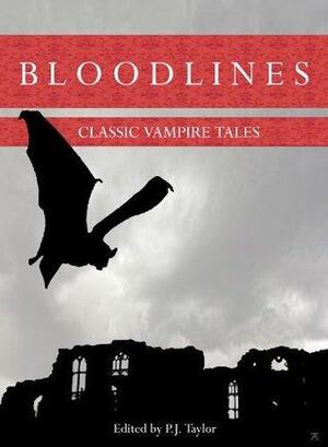 Bloodlines: Classic Vampire Tales by Hume Nisbet, Bram Stoker, E.F. Benson, Philip Taylor, Théophile Gautier, Mary Elizabeth Braddon, M.R. James, Johann Wolfgang von Goethe, Count Stenbock, J. Sheridan Le Fanu