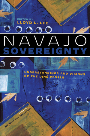 Navajo Sovereignty: Understandings and Visions of the Diné People by Jennifer Nez Denetdale, Lloyd L. Lee