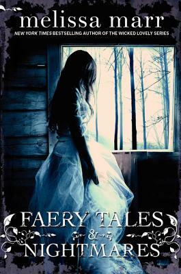 Faery Tales & Nightmares by Melissa Marr