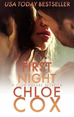 First Night (Club Volare, #.05): A Club Volare Prequel Novella by Chloe Cox