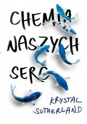 Chemia naszych serc by Krystal Sutherland