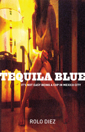 Tequila Blue by Rolo Díez, Nick Caistor