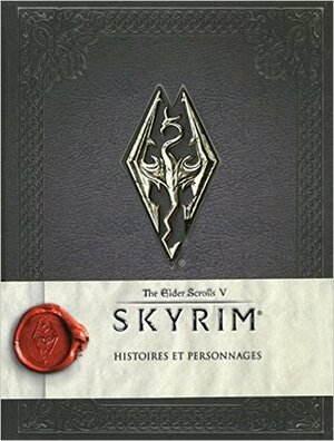 Skyrim : the elder scrolls V - Histoires et personnages by Bethesda Softworks
