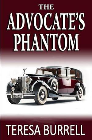 The Advocate's Phantom: Legal Suspense Murder Mystery by Teresa Burrell, Teresa Burrell