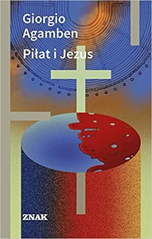 Piłat i Jezus by Giorgio Agamben