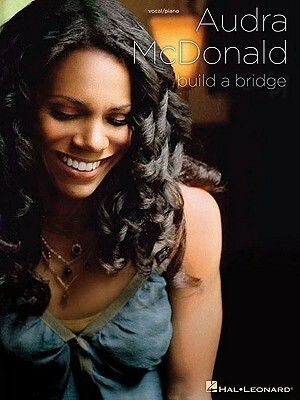 Audra McDonald - Build a Bridge by Audra McDonald