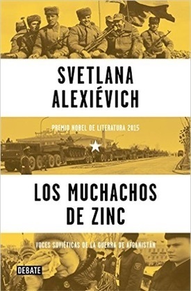 Los muchachos de zinc. Voces soviéticas de la guerra de Afganistán by Svetlana Alexiévich