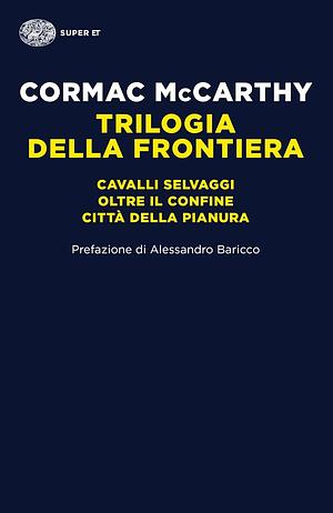 Trilogia della frontiera by Cormac McCarthy