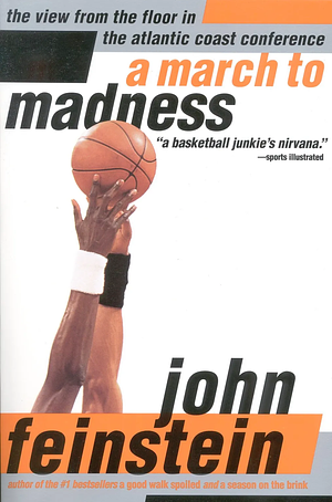 A March to Madness: The View from the Floor in the Atlantic Coast Conference by John Feinstein