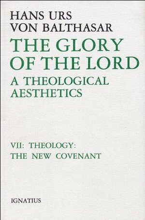 Theology: The New Covenant by Hans Urs von Balthasar