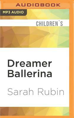 Dreamer Ballerina by Sarah Rubin