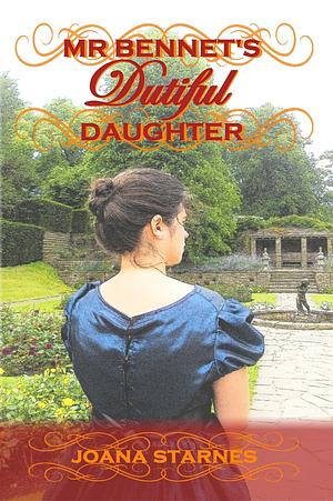 Mr Bennet's Dutiful Daughter by Joana Starnes