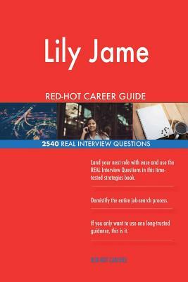 Lily Jame RED-HOT Career Guide; 2540 REAL Interview Questions by Twisted Classics