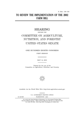 To review the implementation of the 2002 farm bill by United States Congress, United States Senate, Committee on Agriculture Nutr (senate)