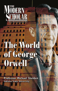 The World of George Orwell by Michael Shelden