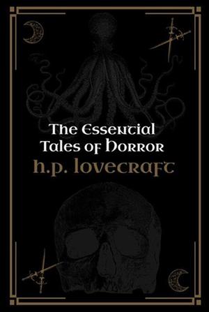 The Essential Tales of Horror by H.P. Lovecraft