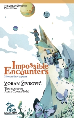 Impossible Encounters by Zoran Zivkovic