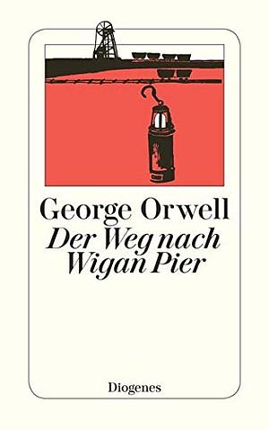 Der Weg nach Wigan Pier by George Orwell