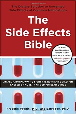 The Side Effects Bible: The Dietary Solution to Unwanted Side Effects of Common Medications by Barry Fox, Frederic J. Vagnini