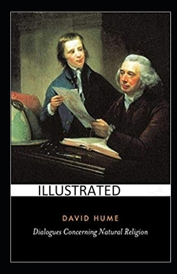 Dialogues concerning natural religion Illustrated by David Hume